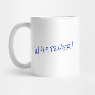 Whatever! Mug